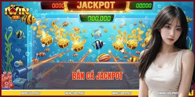 Bắn Cá Jackpot – Game Giải Trí Đỉnh Cao, Săn Thưởng Nhanh