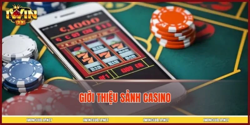 Sảnh casino online đa dạng bàn chơi và hình thức đặt cược