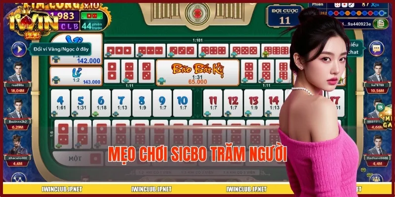 Mẹo Chơi Sicbo Trăm Người Thắng Lớn Tại IWIN Cho Tân Thủ
