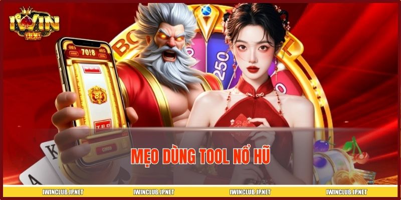 Mẹo Dùng Tool Nổ Hũ - Bí Kíp Săn Thưởng Lớn Từ Cao Thủ IWIN
