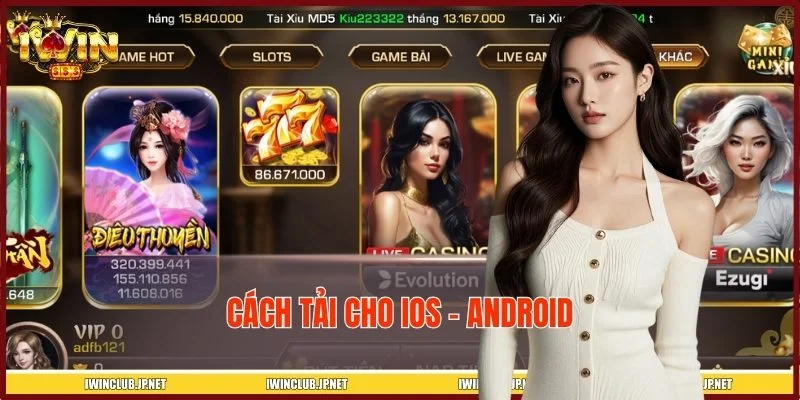 Hướng dẫn cài đặt ứng dụng IWIN nhanh cho iOS và Android